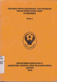 Pedoman Penyelenggaraan Dan Prosedur Rekam Medis Rumah Sakit Di Indonesia. Revisi II