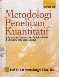 Metodologi Penelitian Kuantitatif : Komunikasi, Ekonomi, Dan Kebijakan Publik Serta Ilmu-ilmu Sosial Lainnya