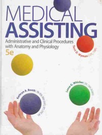 Medical Assisting : Administrative and Clinical Procedures with Anatomy and Physiology