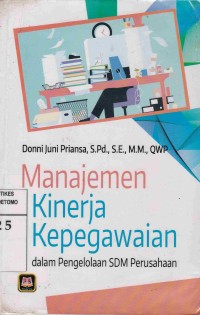 Manajemen Kinerja Kepegawaian : dalam Pengelolaan SDM Perusahaan