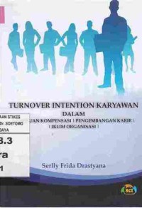 Turnover Intention Karyawan Dalam Tinjauan Kompensasi, Pengembangan Karir, Iklim Organisasi