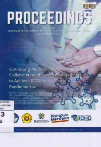 Proceeding The Third International Conference On Health Development (ICHD). 30 October 2021. Optimizing Multidisciplinary Collaboration Of Health Professionals To Achieve SDGs In The Covid-19 Pandemic Era.