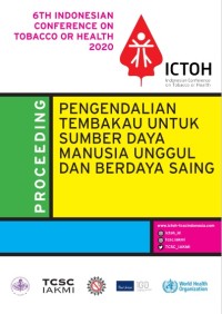 Proceeding 6 th Indonesian Conference On Tobacco Or Health 2020 : Pengendalian Tembakau Untuk Sumber Daya Manusia Unggul Dan Berdaya Saing