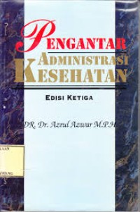 Pengantar Administrasi Kesehatan. Edisi Ketiga