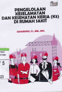 Pengelolaan Keselamatan Dan Kesehatan Kerja (K3) Di Rumah Sakit