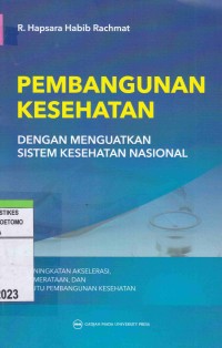 Pembangunan Kesehatan Dengan Menguatkan Sistem Kesehatan Nasional