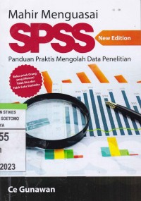 Mahir Menguasai SPSS : Panduan Praktis Mengelola Data Penelitian. New Edition