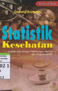 Statistik Kesehatan : analis data dengan Perhitungan Manual dan Program SPSS