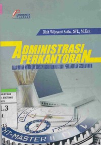 Administrasi Perkantoran : Cara Mudah Memahami Konsep Dasar Administrasi Perkantoran Secara Umum