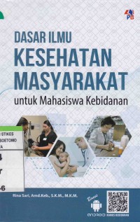 Dasar Ilmu Kesehatan Masyarakat. Untuk Mahasiswa Kebidanan