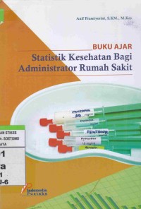 Statistik Kesehatan Bagi Administrator Rumah Sakit : Buku Ajar