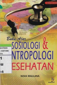 Sosiologi & Antropologi Kesehatan : Buku Ajar