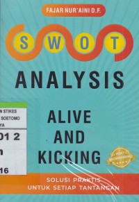 Swot Analysis Alive And Kicking : Solusi Praktis Untuk Setiap Tantangan