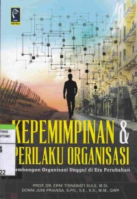 Kepemimpinan & Perilaku Organisasi : Membangun Organisasi Unggul Di Era Perubahan