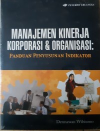 Manajemen Kinerja Korporasi & Organisasi : Panduan Penyusunan Indikator