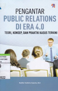 Pengantar Public Relations Di Era 4.0 : Teori, Konsep, Dan Praktik Kasus Terkini