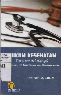 Hukum Kesehatan (Teori dan Aplikasinya) Dilengkapi UU Kesehatan dan Keperawatan