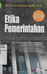 Etika Pemerintahan : Dari Keseimbangan Good Convernance dengan clean Government Sampai Pada Of The Art