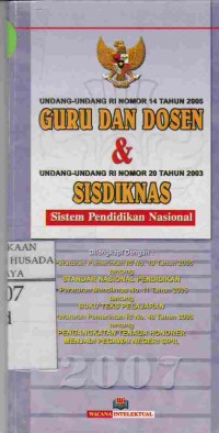 Undang-Undang RI Nomor 14 Tahun 2005 Guru Dan Dosen & Umdamg-Undang RI Nomor 20 Tahun 2003 SISDIKNAS (Sistem Pendidikan Nasional)