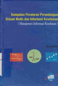 Kumpulan Peraturan Perundangan Rekam Medis dan Informasi Kesehatan (Manajemen Infomasi Kesehatan)