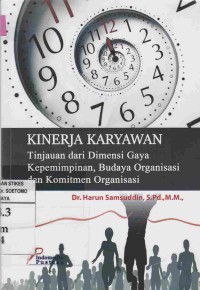 Kinerja Karyawan : Tinjauan dari Dimensi Gaya Kepemimpinan, Budaya Organisasi dan Komitmen Organisasi