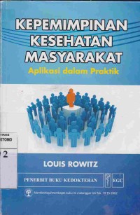 Kepemimpinan Kesehatan Masyarakat : Aplikasi dalam Praktik