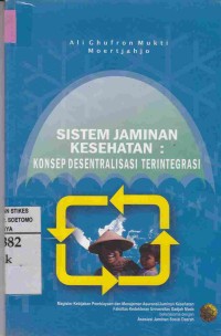 Sistem Jaminan Kesehatan : Konsep Desentralisasi Terintegrasi