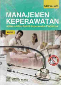 Manajemen Keperawatan : Aplikasi dalam praktik Keperawatan Profesional