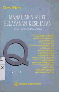 Manajemen Mutu Pelayanan Kesehatan : Teori, Strategi dan Aplikasi. Vol. 1