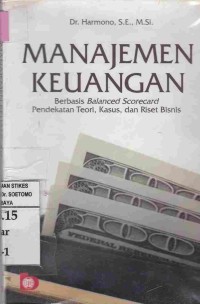 Manajemen Keuangan : Berbasis Balanced Scorecard Pendekatan Teori, Kasus, dan Riset Bisnis