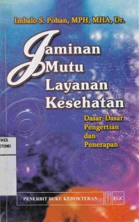 Jaminan Mutu Layanan Kesehatan : Dasar-Dasar Pengertian dan Penerapan