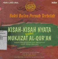 Bukti Bulan Pernah Terbelah : Kisah-Kisah Nyata tentang Mukjizat Al-Qur'an dalam Menginspirasi dan Mengubah Jalan Hidup Manusia