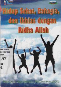 Hidup Sehat, Bahagia, dan Ikhlas dengan Ridha Allah