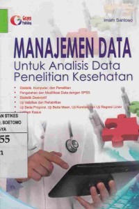 Manajemen Data : Untuk Analisis Data Penelitian Kesehatan