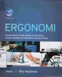 Ergonomi : Dasar-Dasar Studi Waktu & Gerakan untuk Analisis & Perbaikan Sistem Kerja