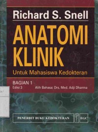 Anatomi Klinik : Untuk Mahasiswa Kedokteran. Bagian 1