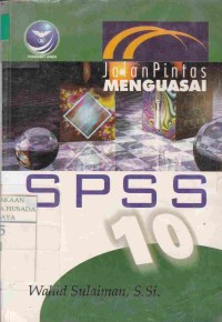 Jalan Pintas Menguasai SPSS 10