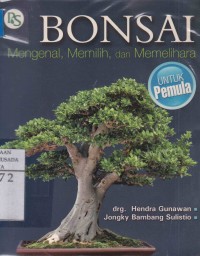 Bonsai : Mengenal, Memilih, dan Memelihara