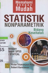 Memahami Dengan Mudah Statistik Nonparametrik Bidang Kesehatan Penerapan Software SPSS dan STATCAL
