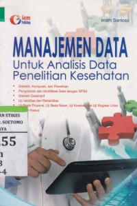 Manajemen Data : Untuk Analisis Data Penelitian Kesehatan