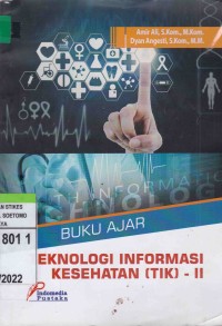 Teknologi Informasi Kesehatan (TIK) - II : Buku Ajar