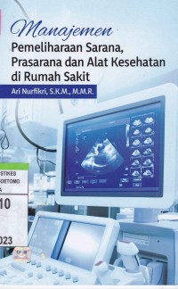 Manajemen Pemeliharaan Sarana, Prasarana Dan Alat Kesehatan Di Rumah Sakit