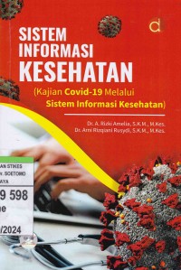 Sistem Informasi Kesehatan (Kajian Covid-19 Melalui Sistem Informasi Kesehatan)