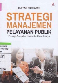 Strategi Manajemen Pelayananan Publik : Prinsip, Asas, dan Dinamika Prosedurnya