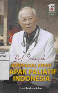 Sepenggal Kisah Bapak Paliatif Indonesia : Prof. Sunaryadi