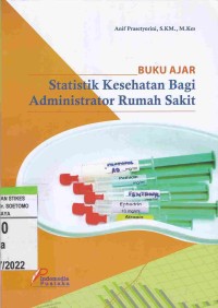 Statistik Kesehatan Bagi Administrator Rumah Sakit : Buku Ajar