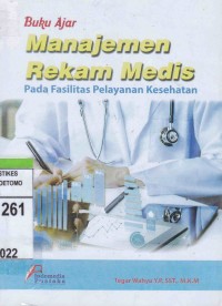Buku Ajar Manajemen Rekam Medis Pada Fasilitas Pelayanan Kesehatan