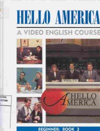 Hello America : A Video English Course. Beginner : Book3