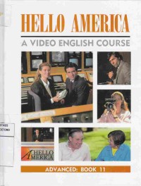 Hello America : A Video English Course. Advenced : Book 11