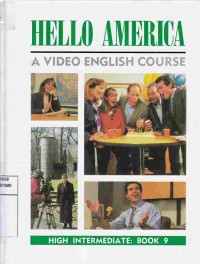Hello America : A Video English Course. High Intermediate : Book 9